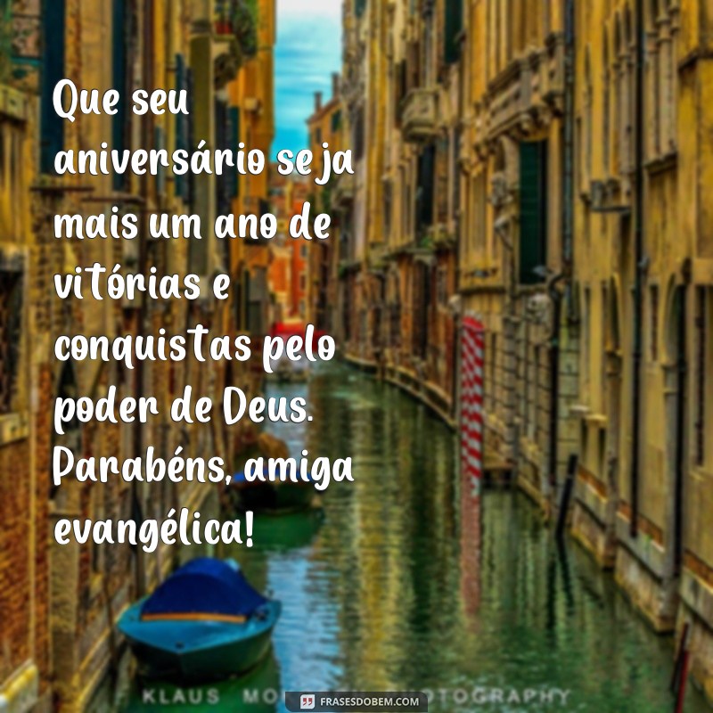 Encante sua amiga evangélica com as melhores frases de parabéns! 