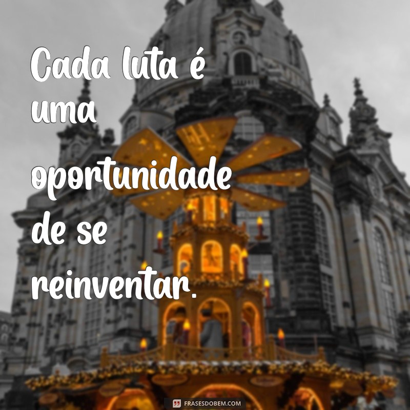 Frases Inspiradoras sobre Luta e Superação para Motivar sua Jornada 