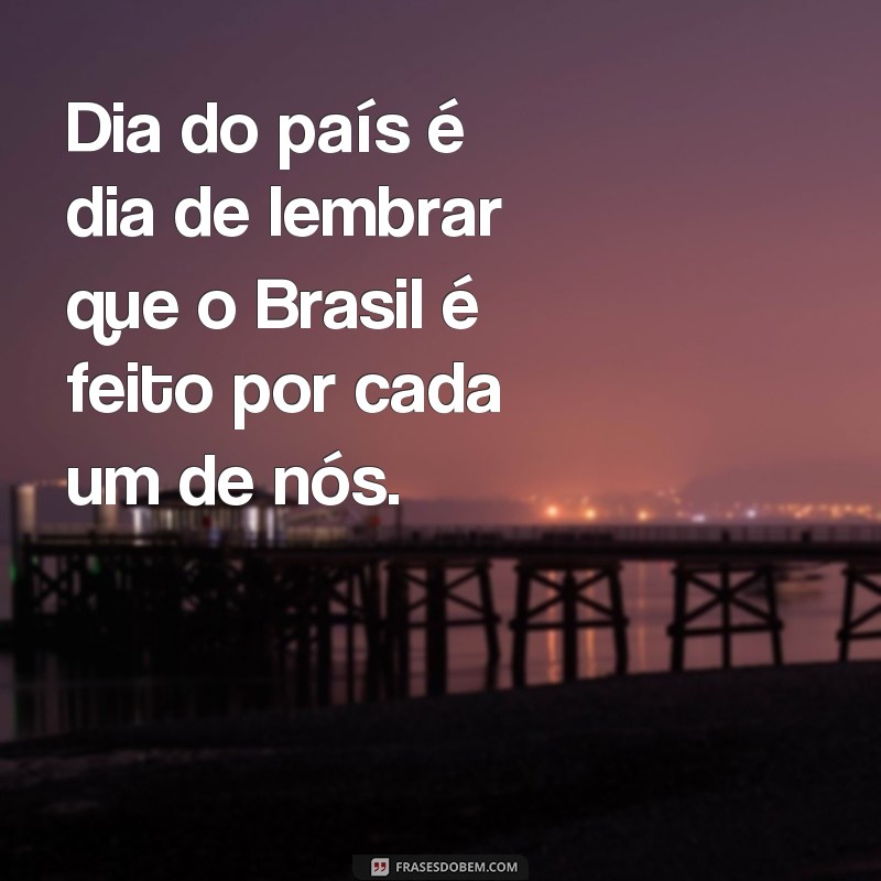 Descubra as melhores frases para celebrar o Dia do País! 