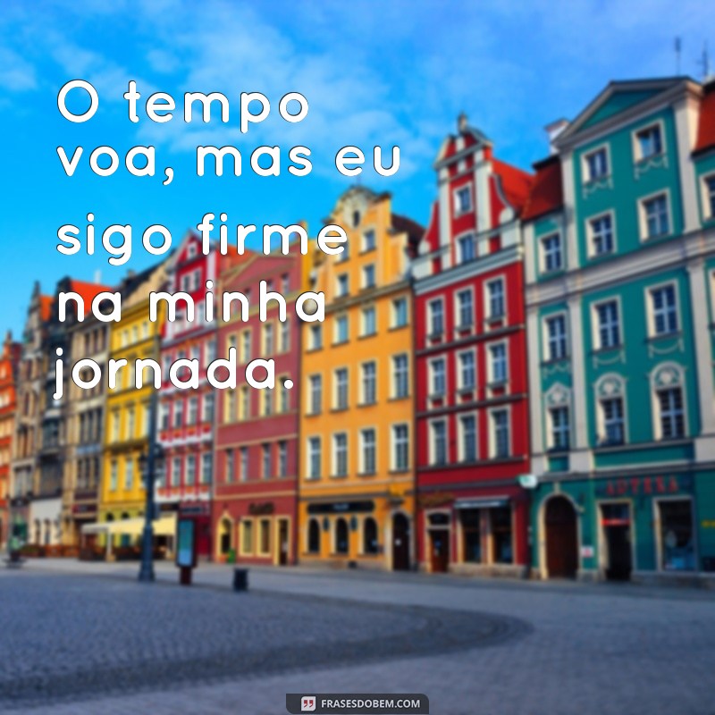 Frases Inspiradoras para Celebrar Mais um Dia Vencido 