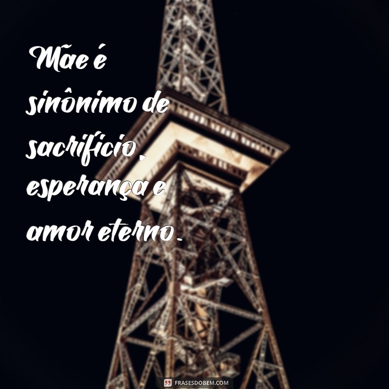 Frases Inspiradoras para Celebrar o Amor de Mãe 