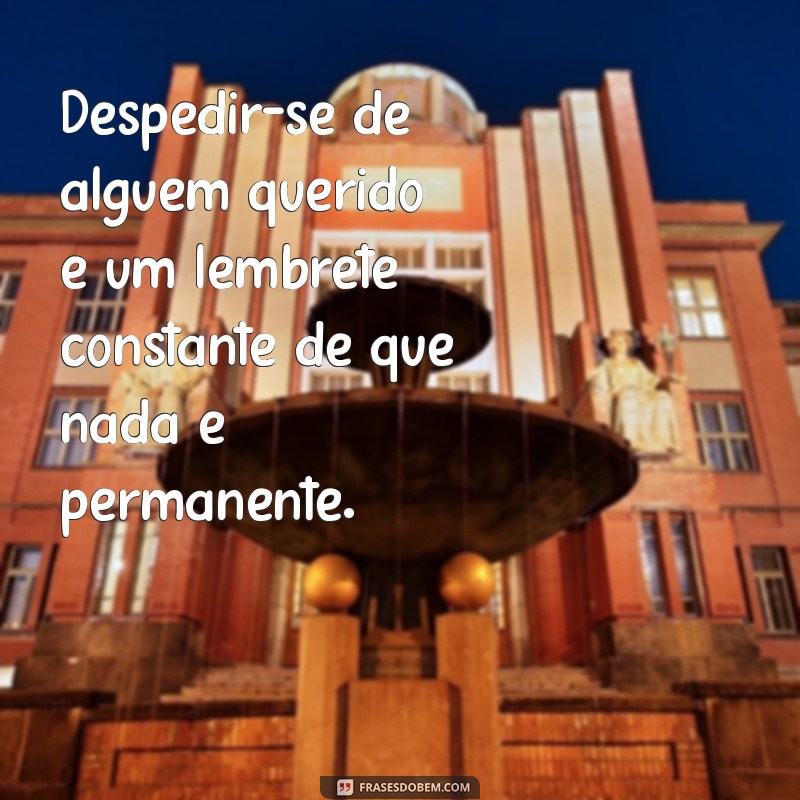 Frases de Despedida Triste: Mensagens para Momentos Difíceis 