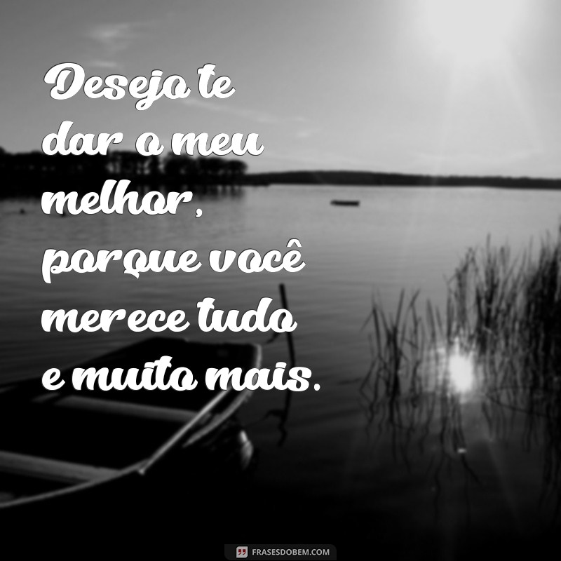 Descubra as melhores frases para conquistar quem você quer! 