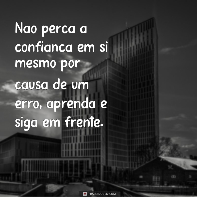 Descubra as melhores frases para nunca mais errar na vida 