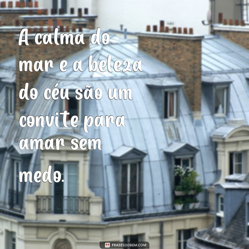 Descubra as mais belas frases sobre o céu, o mar e o amor para se inspirar 