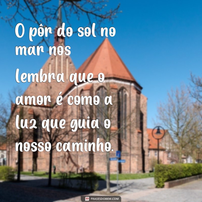 Descubra as mais belas frases sobre o céu, o mar e o amor para se inspirar 