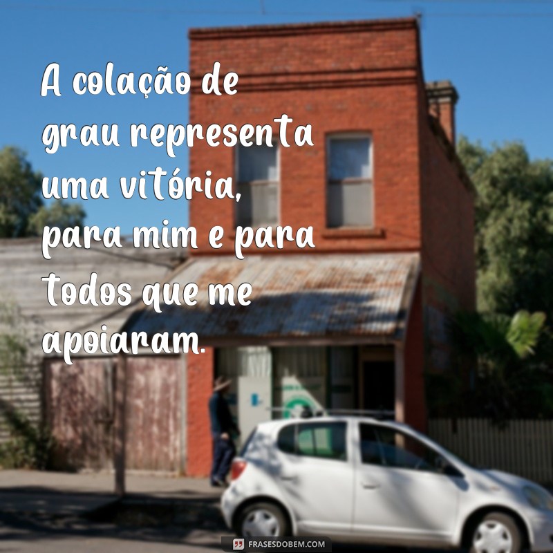 Descubra as melhores frases para sua colação de grau e encante a todos! 