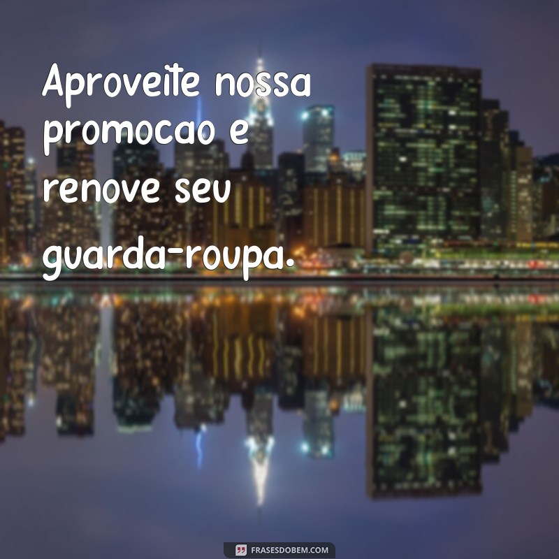 Descubra as melhores frases para atrair clientes e impulsionar suas vendas na loja virtual de roupas 