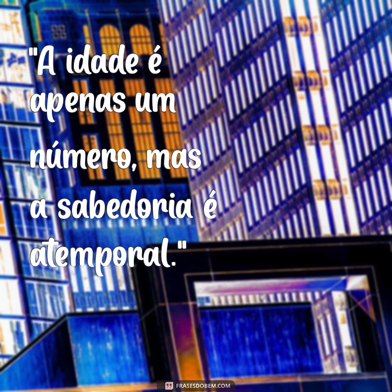 frases de idade 