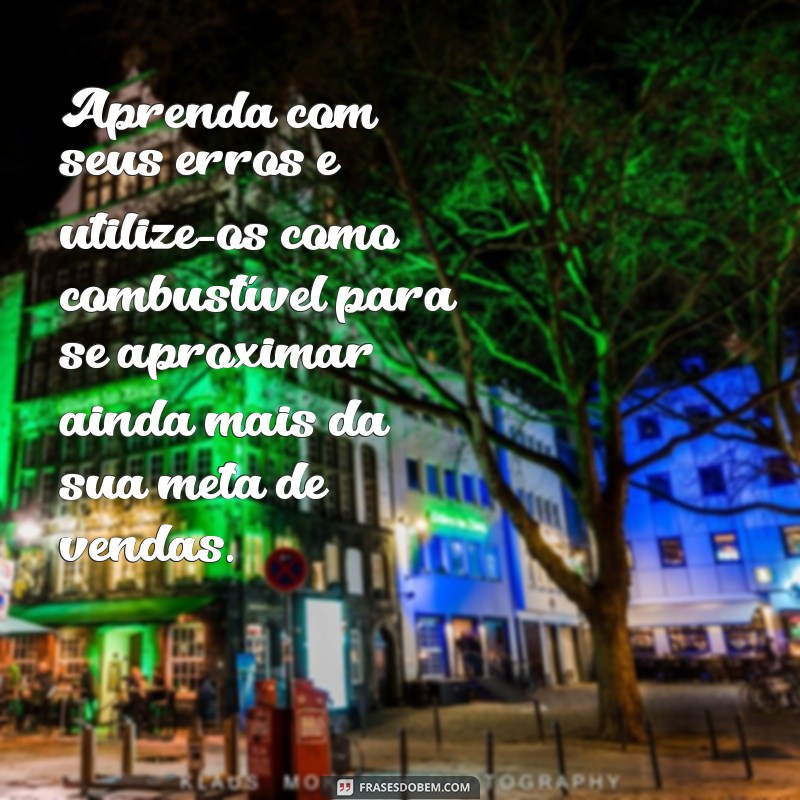 Descubra as melhores frases para atingir suas metas de vendas 