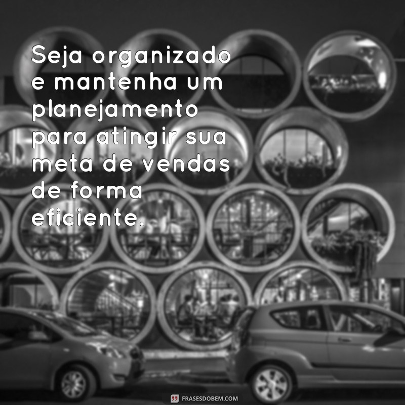 Descubra as melhores frases para atingir suas metas de vendas 