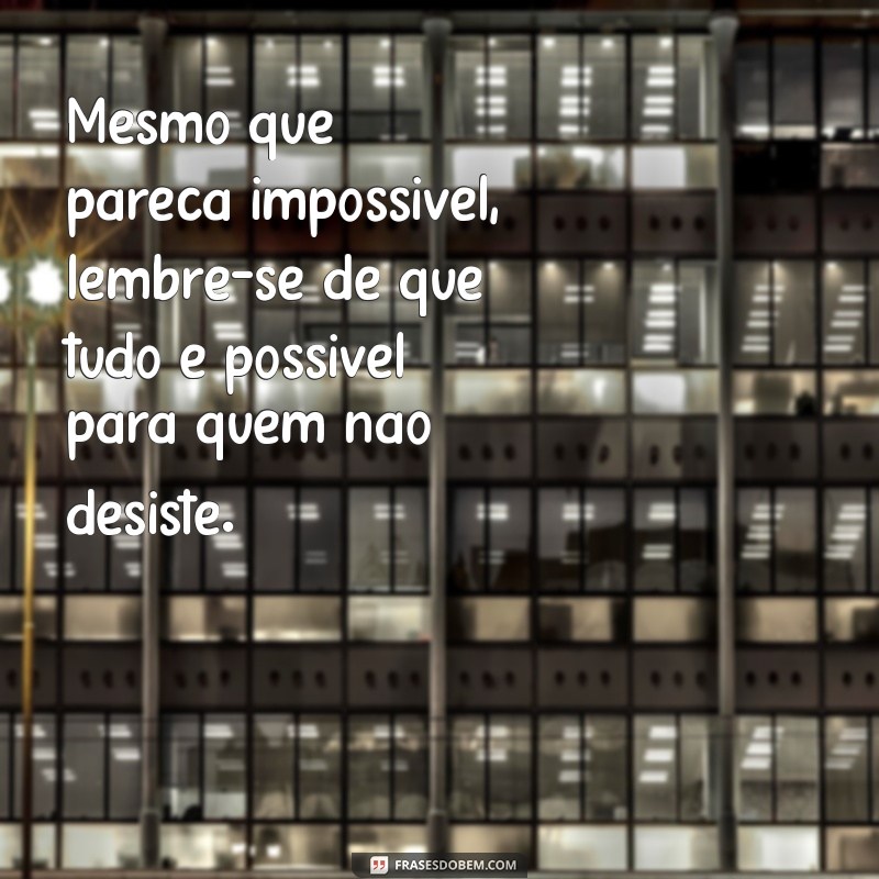 Frases Inspiradoras para Não Desanimar: Encontre Força e Motivação 