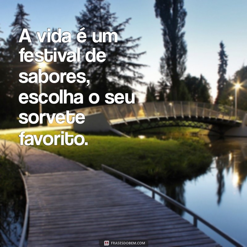 As Melhores Frases sobre Sorvete para Adoçar seu Dia 