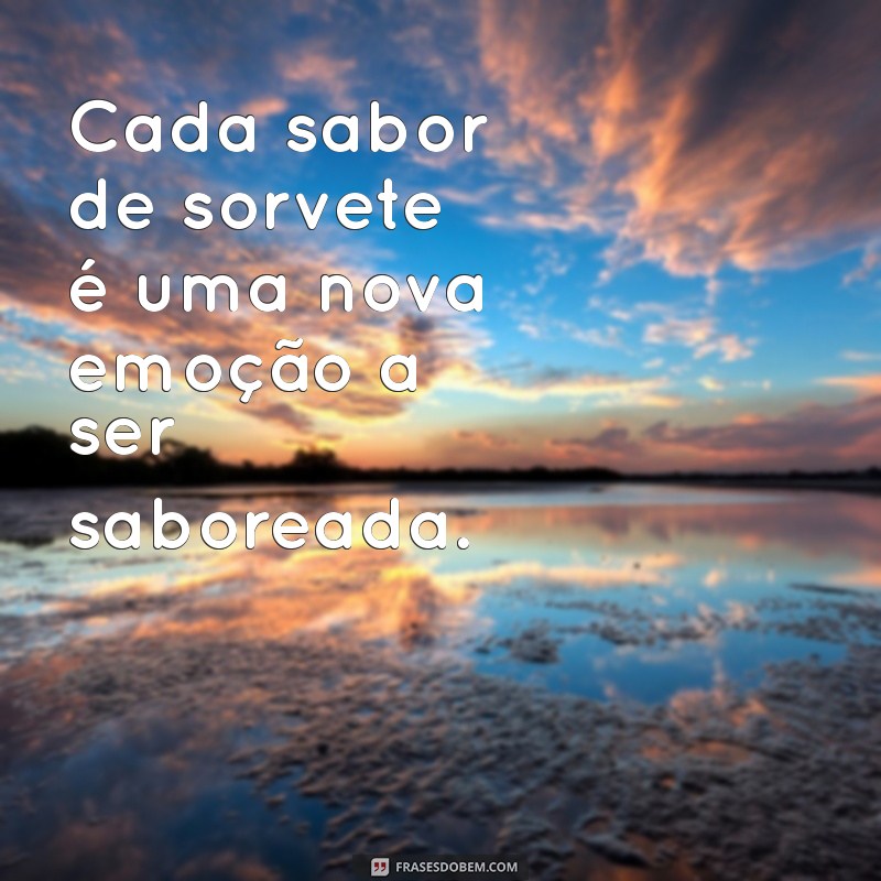 As Melhores Frases sobre Sorvete para Adoçar seu Dia 