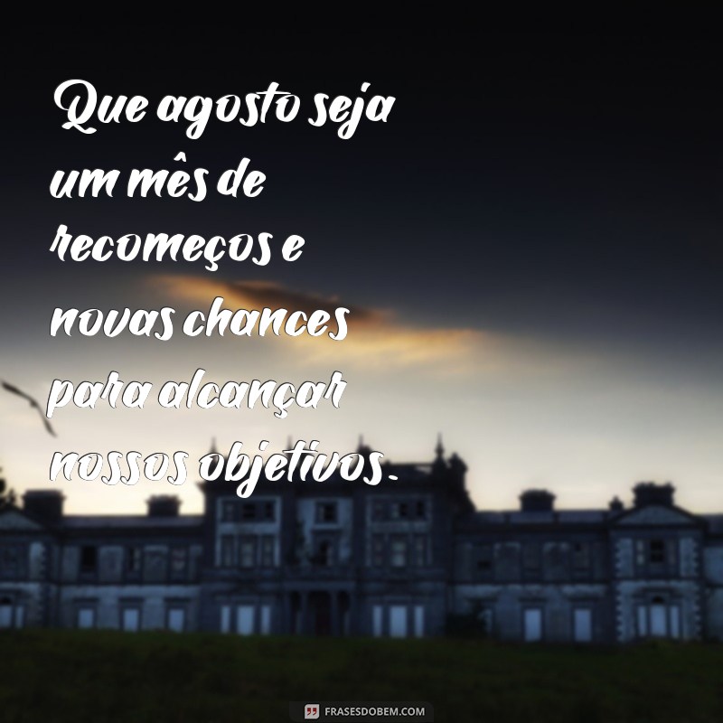 Descubra as melhores frases de bom dia para agosto: comece o mês com positividade! 