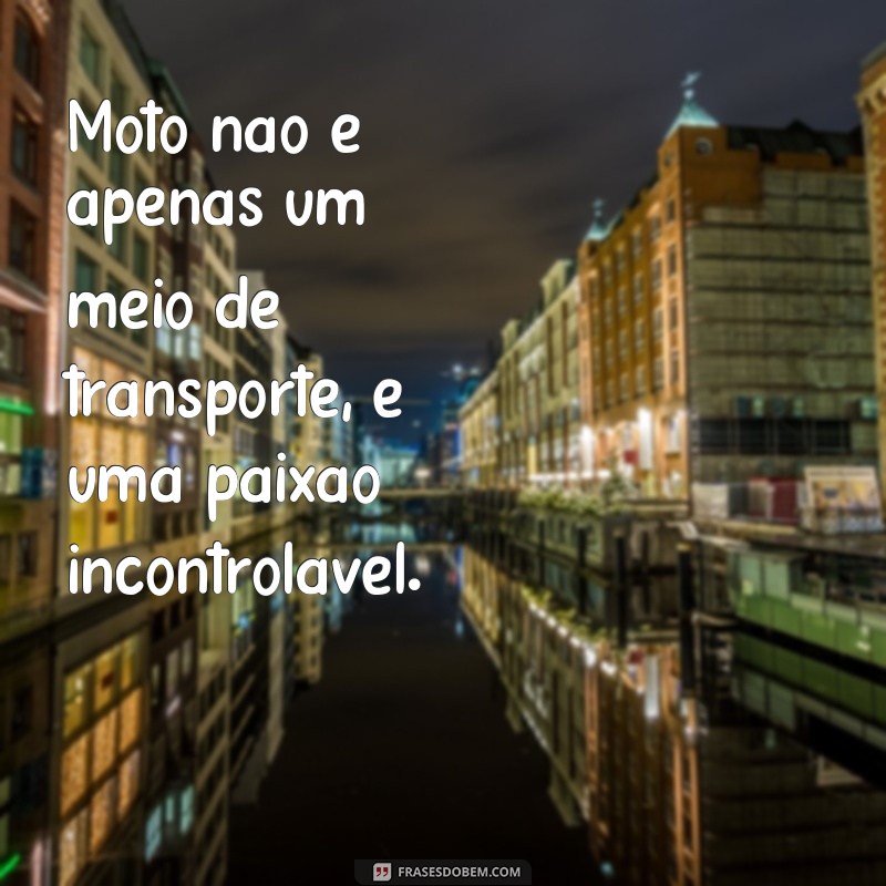 Conheça as melhores imagens de moto com frases para deixar seu status ainda mais radical! 