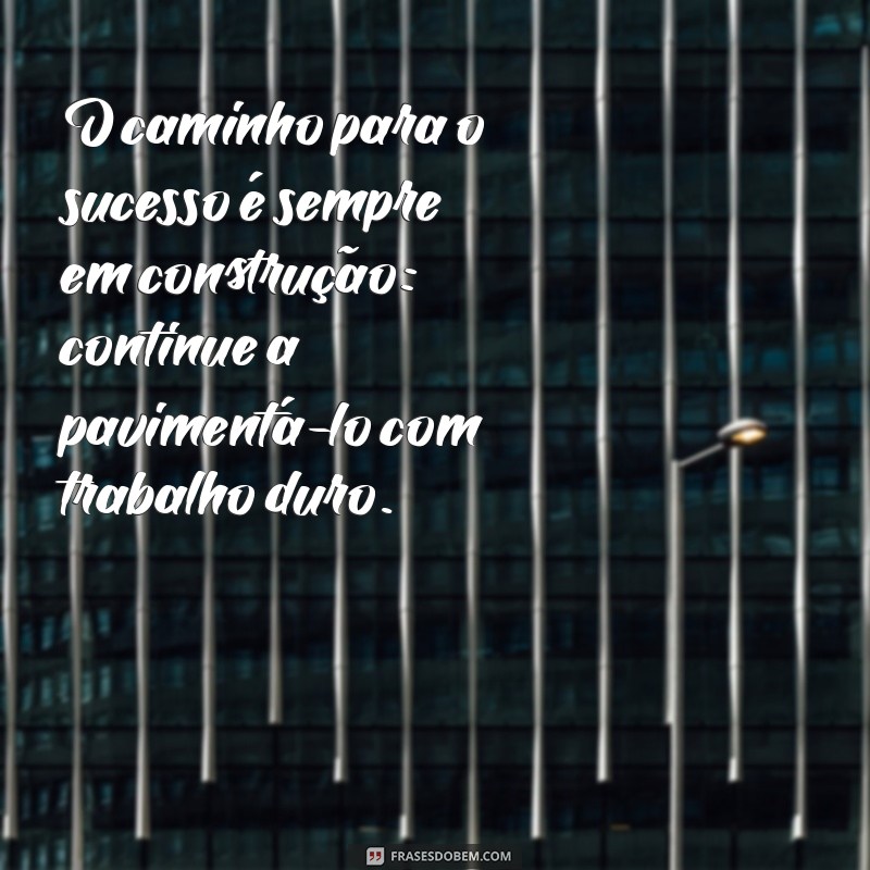 Frases Inspiradoras de Empreendedorismo e Motivação para Alavancar Seu Sucesso 