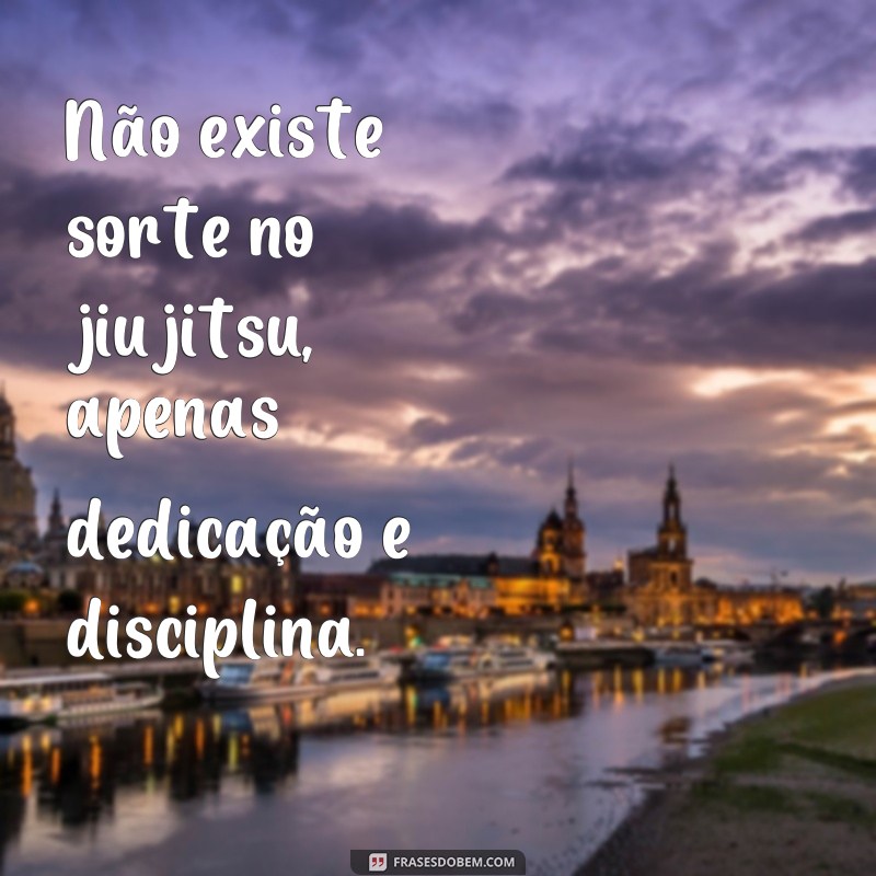 Descubra as melhores frases inspiradoras de jiujiteiros para motivar sua jornada no tatame 