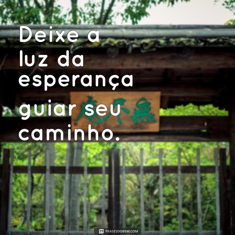 Frases Inspiradoras de Positividade e Luz para Iluminar Seu Dia 