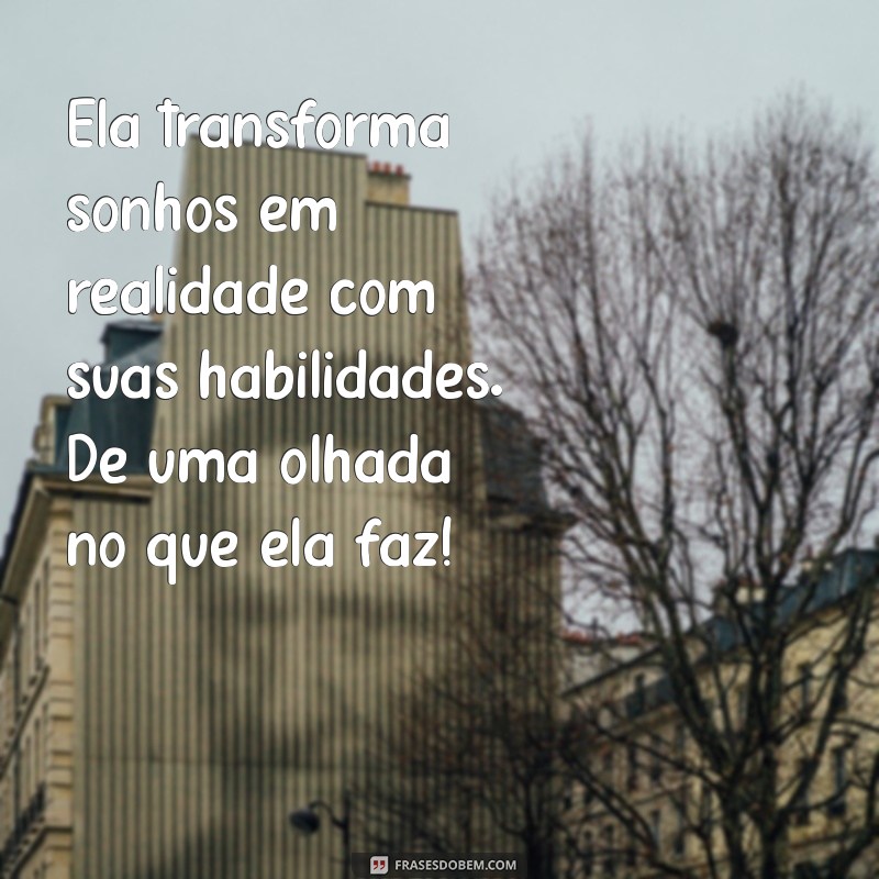 Frases Inspiradoras para Promover o Trabalho de Sua Amiga 