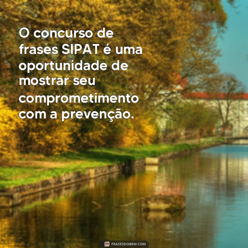 Participe do Concurso de Frases SIPAT e Ganhe Prêmios Incríveis! 