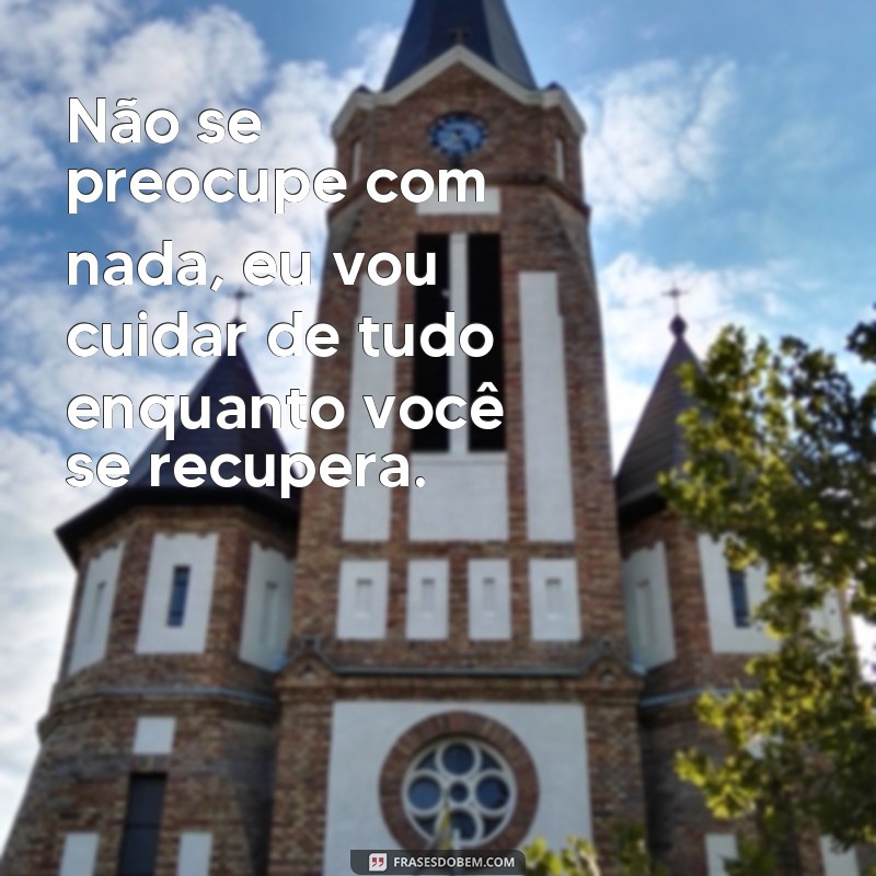 128 frases de carinho e apoio para seu namorado doente - surpreenda-o com palavras de amor e melhoras! 