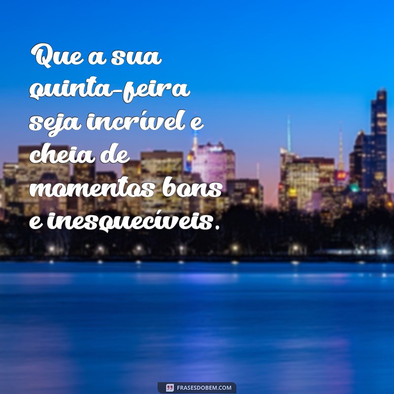 Comece sua quinta-feira com boas vibrações: confira as melhores frases de bom dia! 