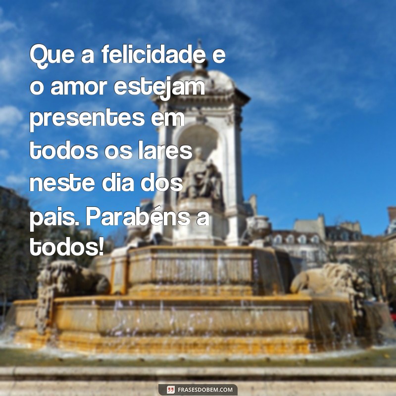 Surpreenda seu pai com as melhores frases para o feliz dia dos pais! 