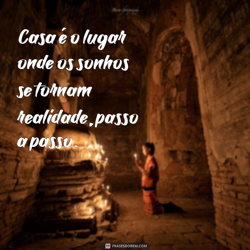 Frases Inspiradoras sobre Casa: Celebre o Seu Lar com Palavras 