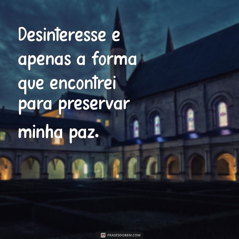 Frases de Desinteresse: Como Reconhecer e Lidar com Relações Tóxicas 