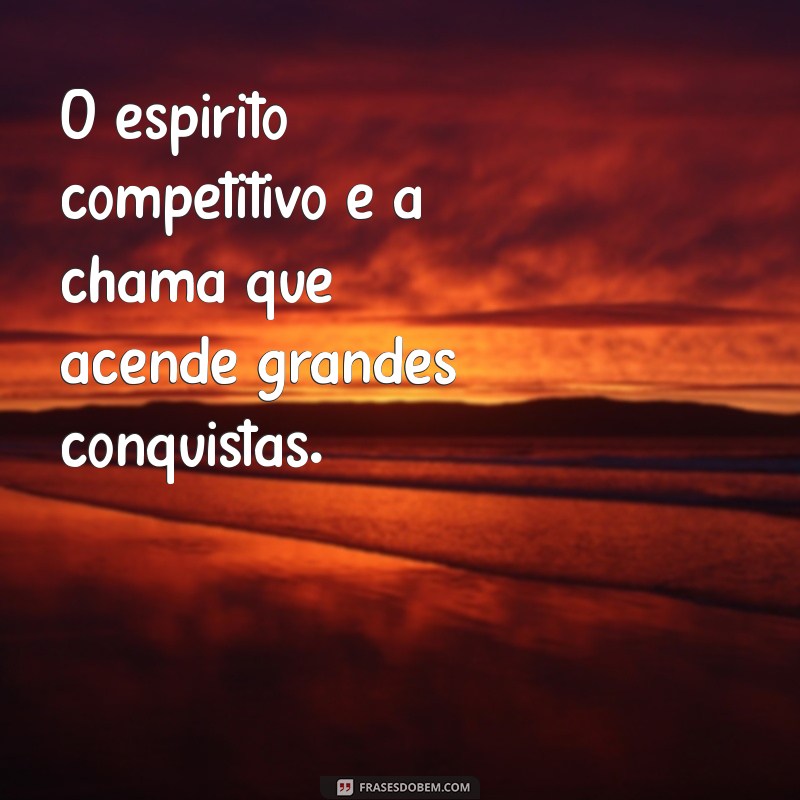 Frases Inspiradoras de Competição para Motivar e Superar Desafios 