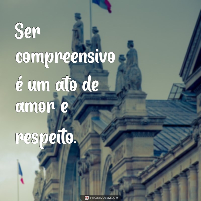 Frases Inspiradoras sobre Compreensão: Reflexões que Transformam 