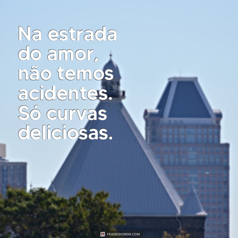 Descubra as melhores frases de para-choque para alegrar o seu dia! 