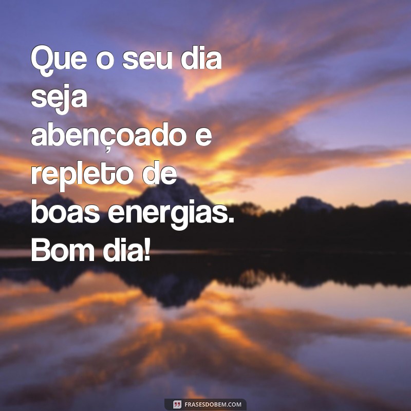 Encante seus amigos com as melhores frases de bom dia para enviar pelo zap 