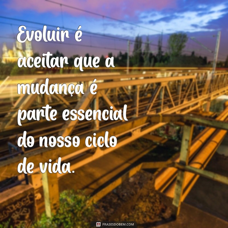 Frases Inspiradoras para Transformar o Comportamento e Mudar de Vida 