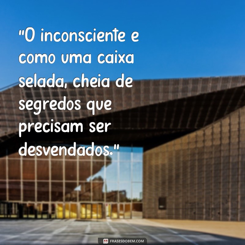 frases freud e o inconsciente 