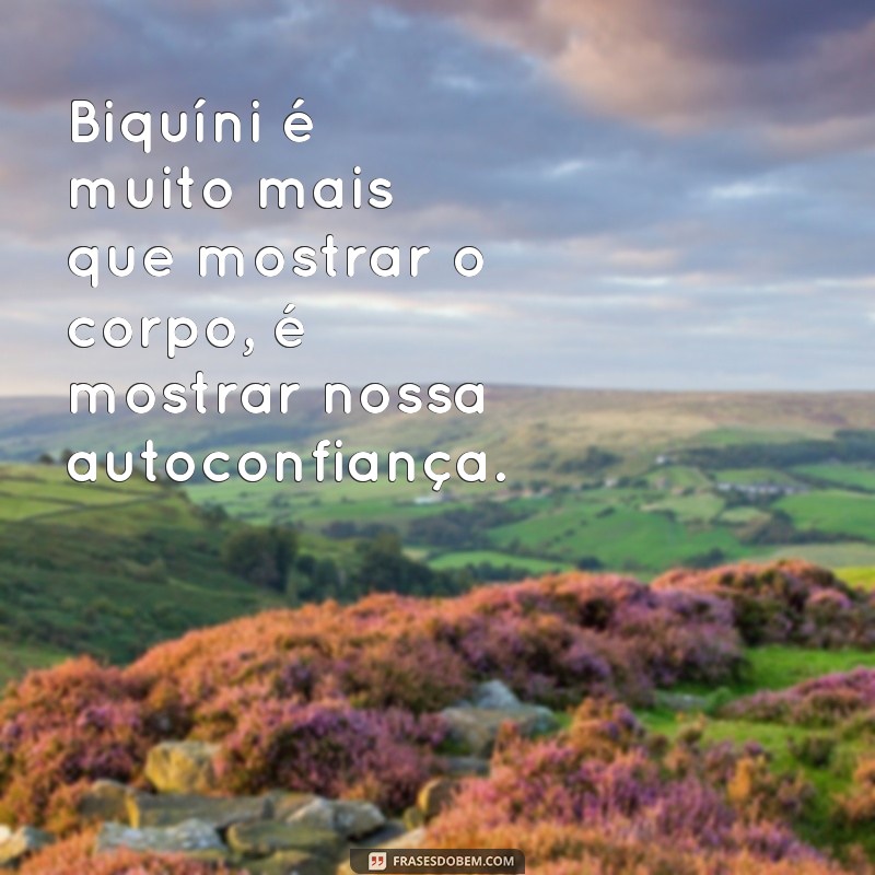 Descubra as melhores frases para legendar suas fotos de biquíni! 