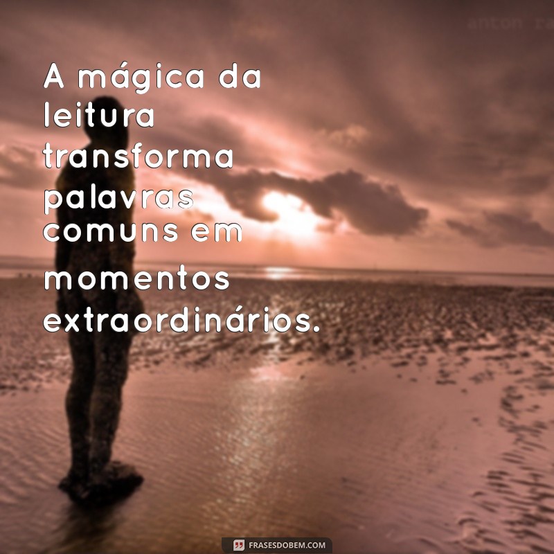 Frases Inspiradoras para Potencializar Seu Projeto de Leitura 