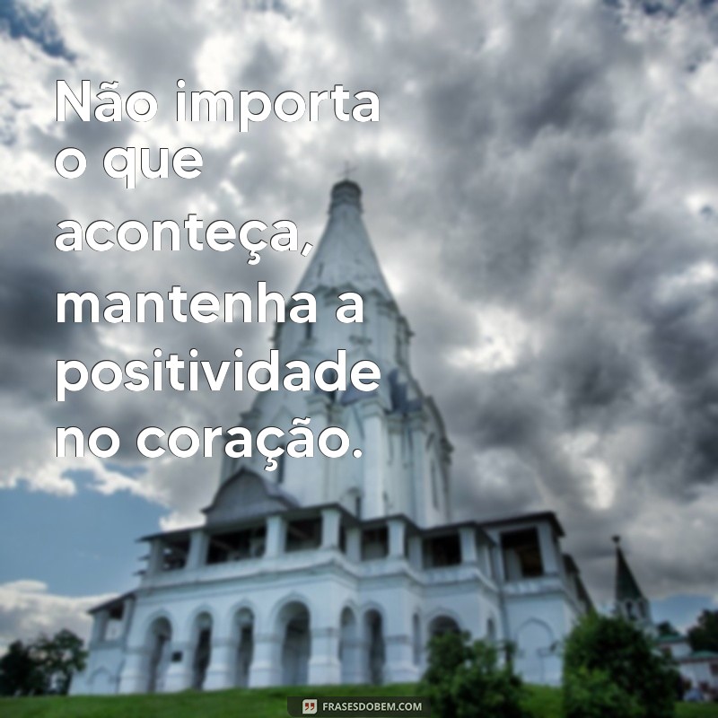 Descubra as melhores frases de positividade para arrasar nas suas fotos! 