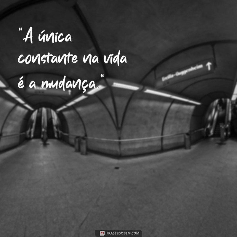 frases mudanças frases 