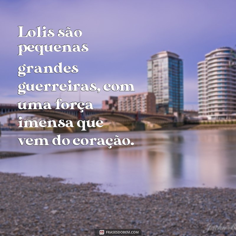 Encante-se com as melhores frases fofas de lolis! 