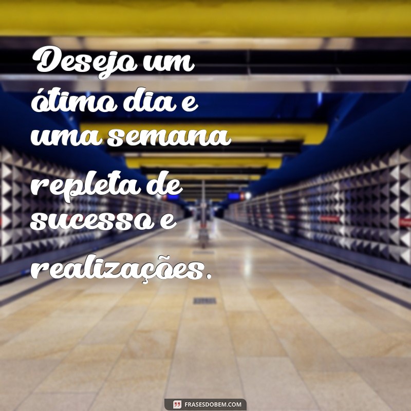 30 frases inspiradoras para começar a semana com o pé direito 