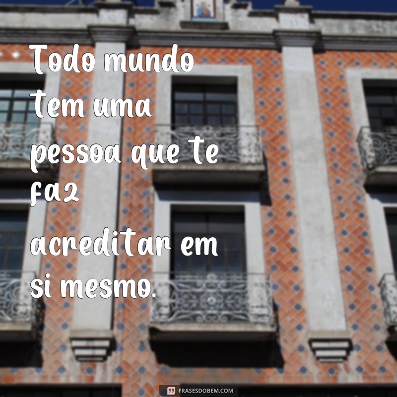 Descubra as Melhores Frases Sobre Aquela Pessoa Especial em Sua Vida 