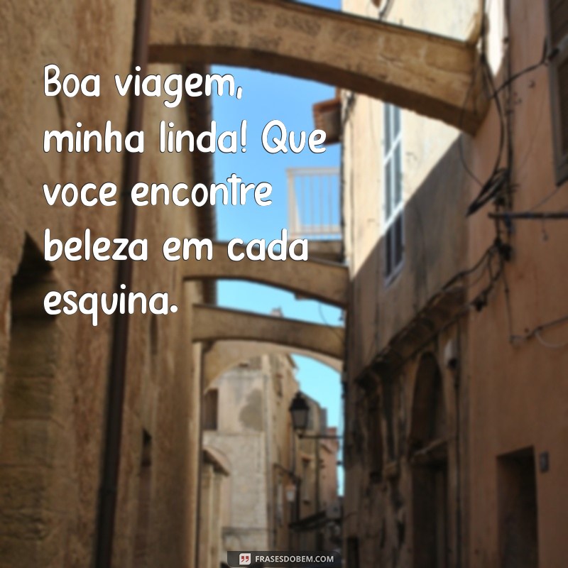 Frases Românticas para Desejar uma Boa Viagem ao Seu Amor 