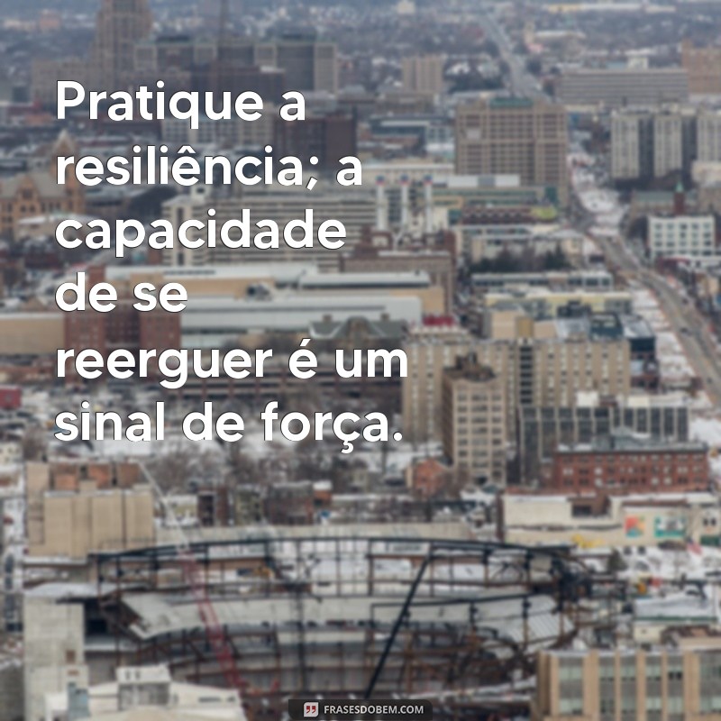 22 Frases de Conselhos que Transformarão Sua Perspectiva de Vida 