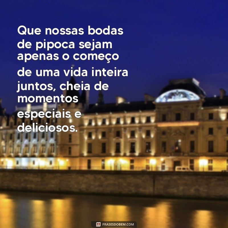 Descubra as melhores frases para celebrar suas bodas de pipoca! 