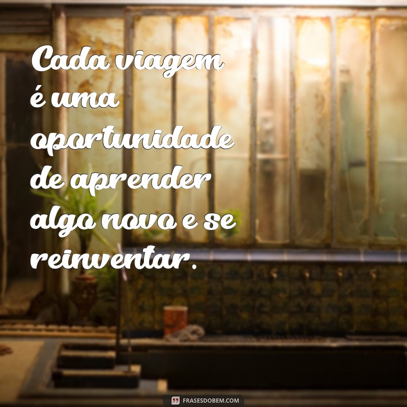 Descubra as melhores frases de viajantes para inspirar sua próxima aventura! 