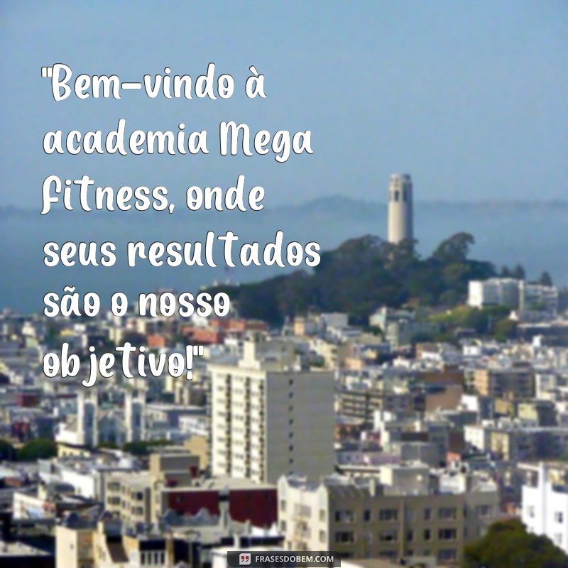 frases academia mega fitness 