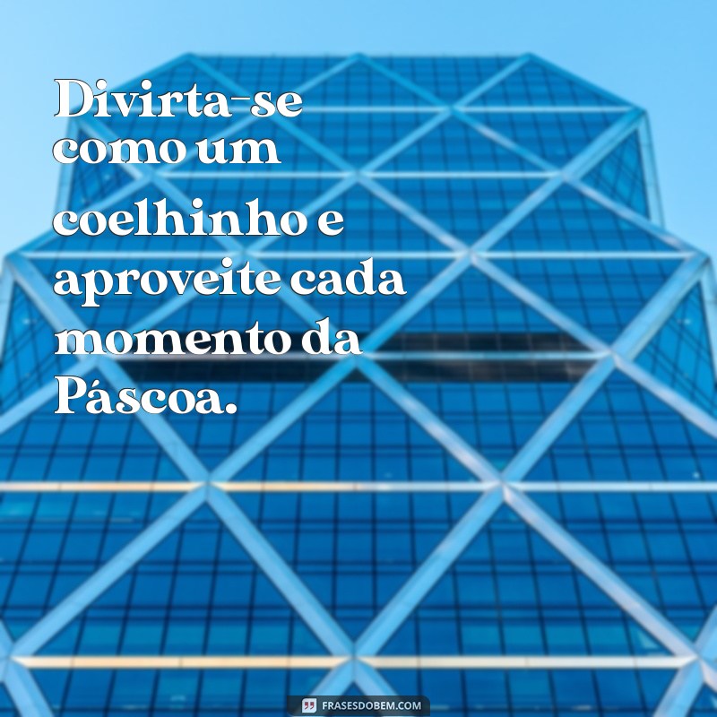 Frases Encantadoras do Coelhinho da Páscoa para Celebrar a Data 