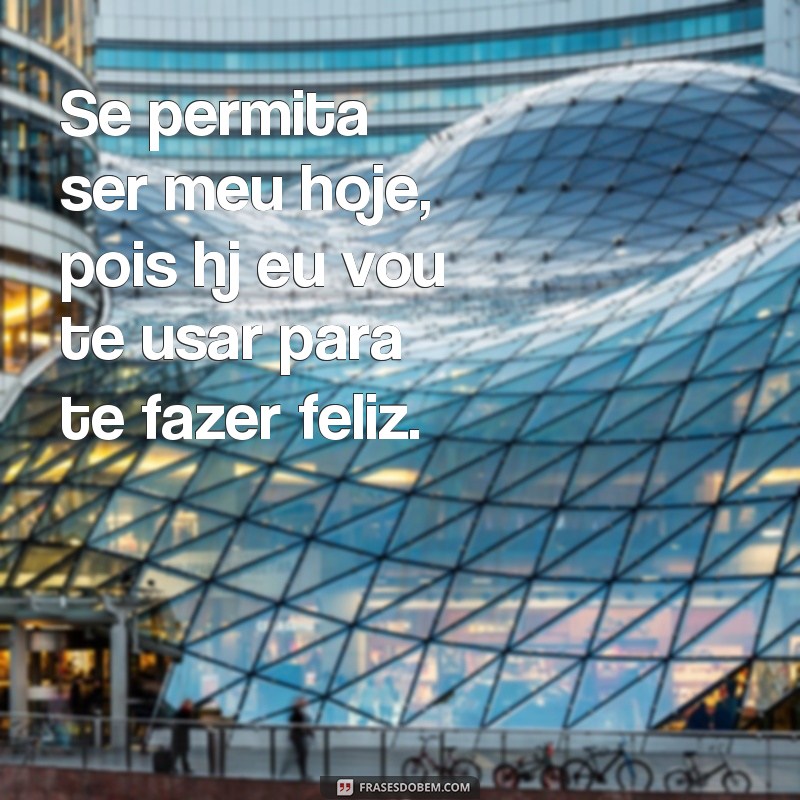 Descubra as melhores frases para usar e arrasar hoje! 